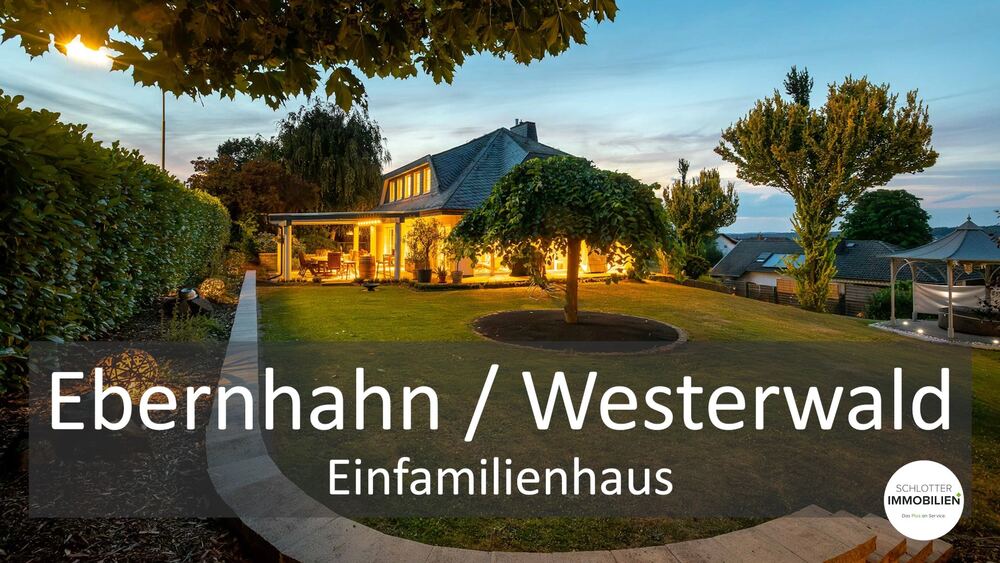 Exklusives Einfamilienhaus mit Garten & Fernsicht - Einfamilienhaus Ebernhahn | Angebot:27108314